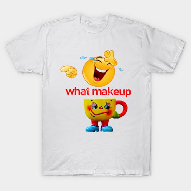 What Makeup T-Shirt by joshsmith